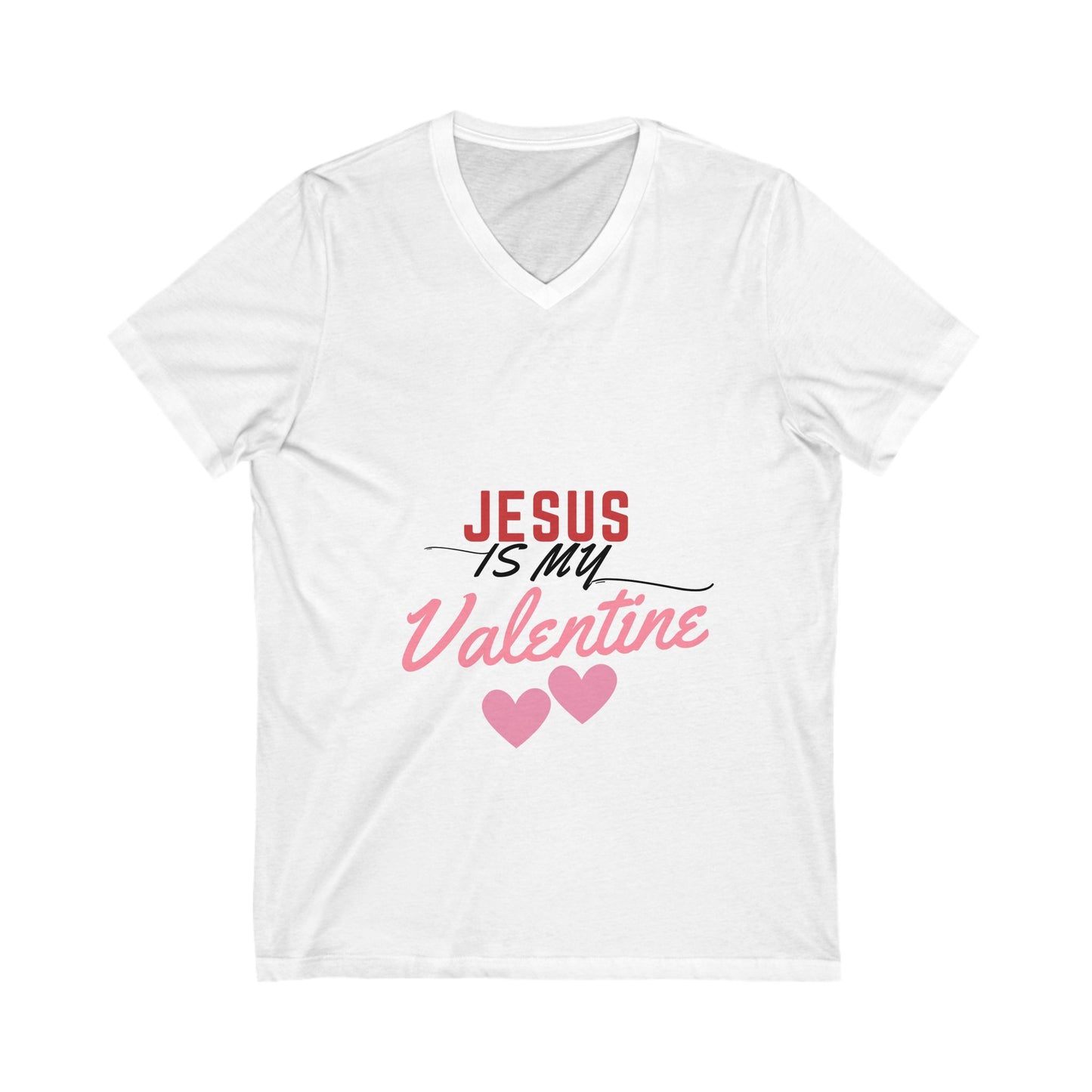 Jesus Is My Valentine - Unisex Jersey Short Sleeve V-Neck Tee