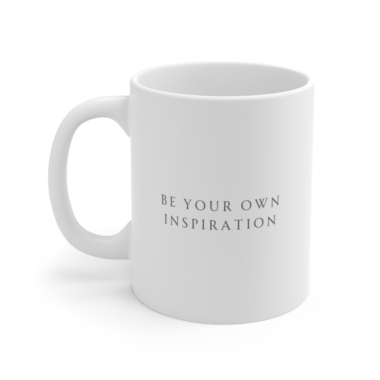 Be Your Own Inspiration - 11oz Coffee or Tea Mug for Daily Motivation